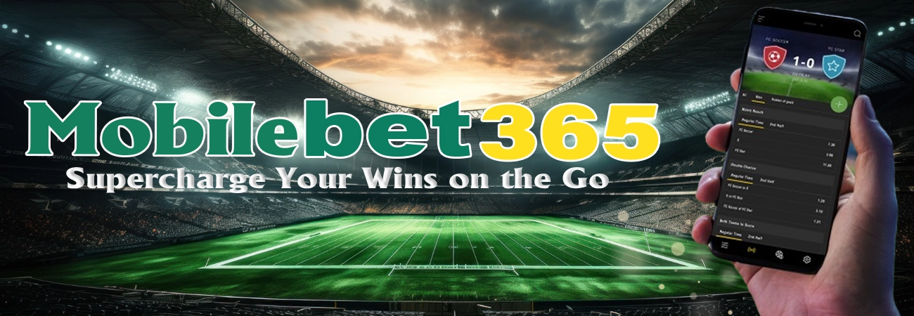 Mobile Bet 365 | Supercharge Your Wins on the Go
