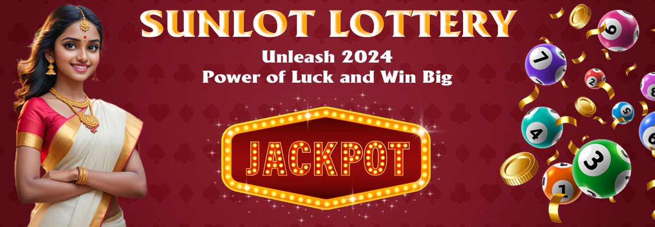 Sunlot Lottery | Unleash 2024 Power of Luck and Win Big