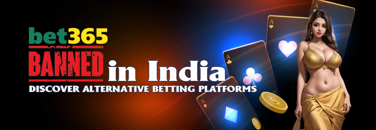 Bet365 Ban in India | Discover Alternative Betting Platforms